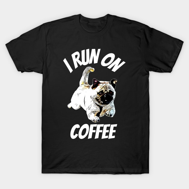 Pug I Run on Coffee T-Shirt by ardp13